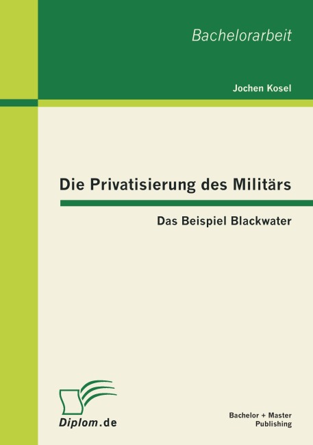 Die Privatisierung des Militärs: Das Beispiel Blackwater - Jochen Kosel