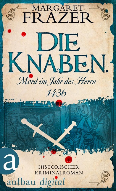 Die Knaben. Mord im Jahr des Herrn 1436 - Margaret Frazer