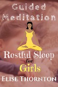 Guided Meditation Restful Sleep for Girls - Elise Thornton