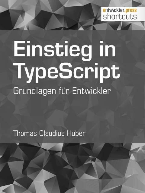 Einstieg in TypeScript - Thomas Claudius Huber