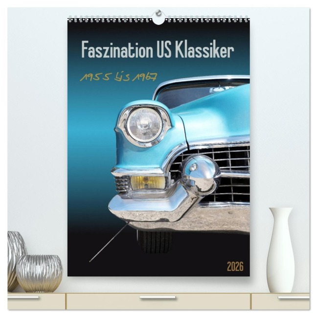 Faszination US Klassiker 1955 bis 1967 (hochwertiger Premium Wandkalender 2026 DIN A2 hoch), Kunstdruck in Hochglanz - Beate Gube