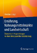 Ernährung, Nahrungsmittelmärkte und Landwirtschaft - Christian J. Jäggi