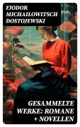 Cover-Bild zum Titel 'Gesammelte Werke: Romane + Novellen' von 'Fjodor Michailowitsch Dostojewski'
