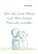 Cover-Bild zum Titel 'Wie die Laus Klaus und Herr Kraus Freunde wurden' von 'Uwe Raase'