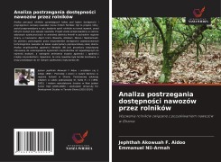Cover-Bild zum Titel 'Analiza postrzegania dost¿pno¿ci nawozów przez rolników' von 'Jephthah Akowuah F. Aidoo, Emmanuel Nii-Armah'