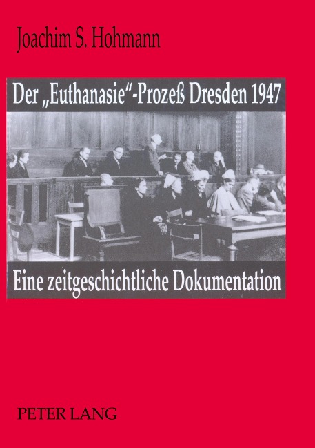 Der 'Euthanasie'-Prozeß Dresden 1947 - Joachim S. Hohmann