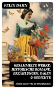 Cover-Bild zum Titel 'Gesammelte Werke: Historische Romane, Erzählungen, Sagen & Gedichte (Über 200 Titel in einem Buch)' von 'Felix Dahn'