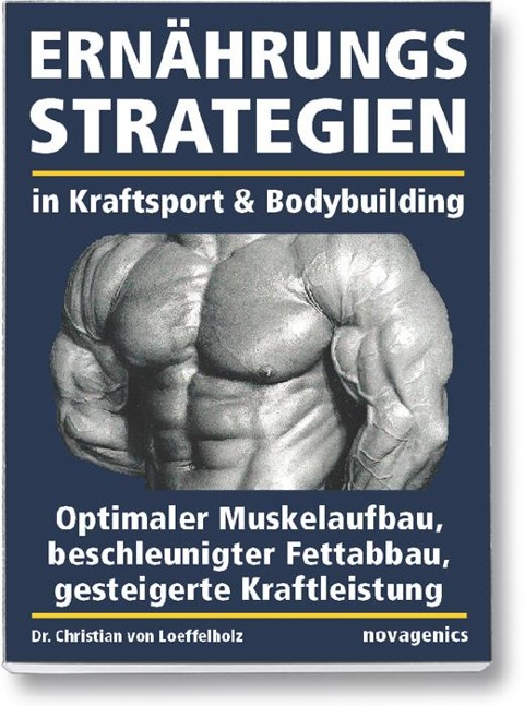 Ernährungsstrategien in Kraftsport und Bodybuilding - Christian Loeffelholz