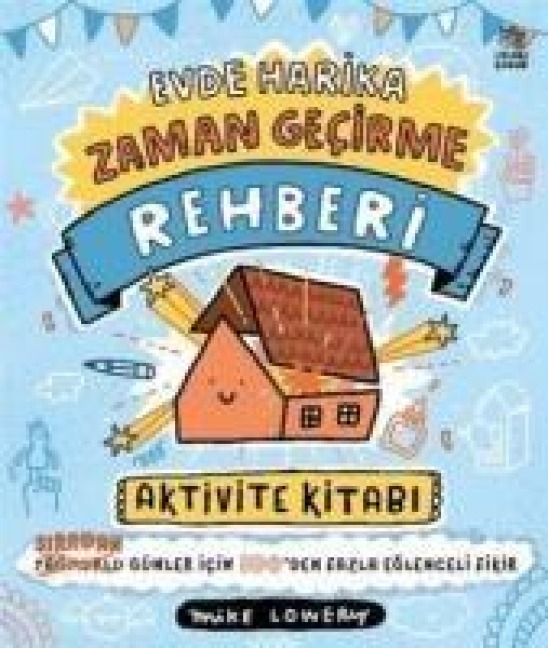 Evde Harika Zaman Gecirme Rehberi - Mike Lowery
