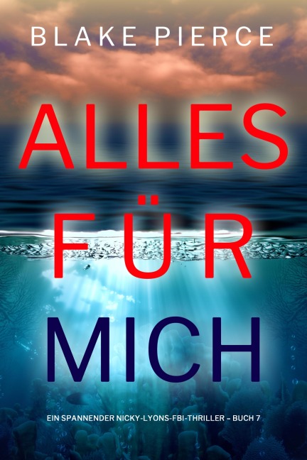 Alles für mich (Ein spannender Nicky-Lyons-FBI-Thriller - Buch 7) - Blake Pierce