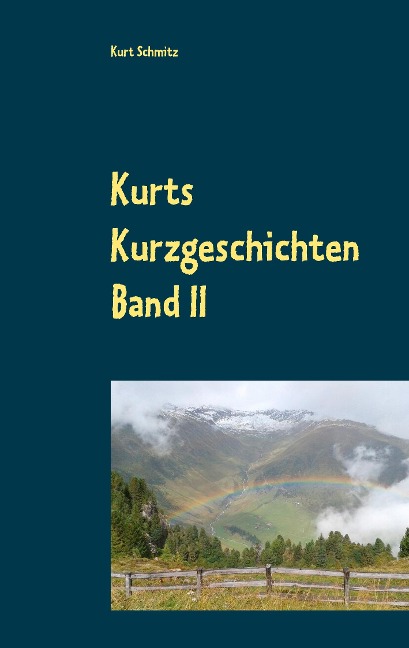 Kurts Kurzgeschichten Band II - Kurt Schmitz
