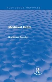 Routledge Revivals: Medieval Islam (1979) - Dominique Sourdel