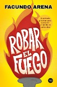Cover-Bild zum Titel 'Robar el fuego' von 'Faundo Arena'