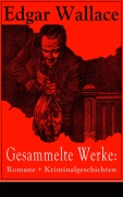 Cover-Bild zum Titel 'Gesammelte Werke: Romane + Kriminalgeschichten' von 'Edgar Wallace'