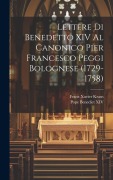 Cover-Bild zum Titel 'Lettere Di Benedetto XIV Al Canonico Pier Francesco Peggi Bolognese (1729-1758)' von 'Pope Benedict Xiv, Franz Xavier Kraus'
