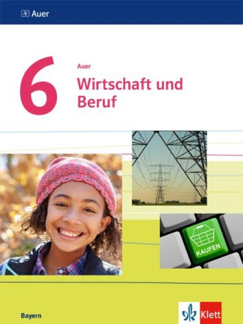 Auer Wirtschaft und Beruf 6. Schülerbuch Klasse 6 - 