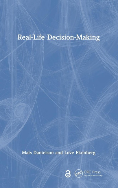 Real-Life Decision-Making - Mats Danielson, Love Ekenberg