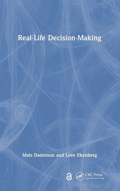 Real-Life Decision-Making - Mats Danielson, Love Ekenberg
