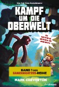 Cover-Bild zum Titel 'Kampf um die Oberwelt: Band 1 der Gameknight999-Serie' von 'Mark Cheverton'