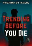 Cover-Bild zum Titel 'Trending Before You Die' von 'Muhammad Ari Pratomo'
