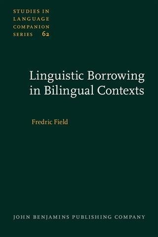Linguistic Borrowing in Bilingual Contexts - Fredric Field