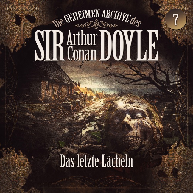 Die geheimen Archive des Sir Arthur Conan Doyle, Folge 7: Das letzte Lächeln - Arthur Conan Doyle, Silke Walter