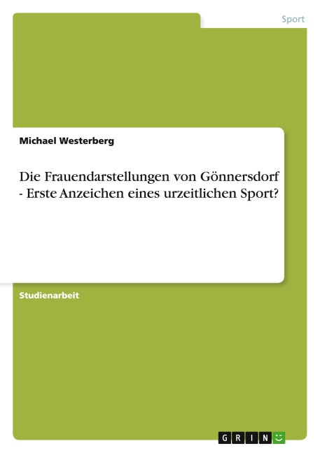 Die Frauendarstellungen von Gönnersdorf - Erste Anzeichen eines urzeitlichen Sport? - Michael Westerberg