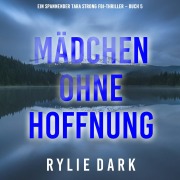 Cover-Bild zum Titel 'Mädchen ohne Hoffnung (Ein spannender Tara Strong FBI-Thriller ¿ Buch 5)' von 'Rylie Dark'