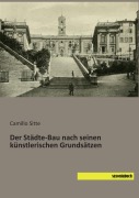 Cover-Bild zum Titel 'Der Städte-Bau nach seinen künstlerischen Grundsätzen' von 'Camillo Sitte'