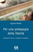 Cover-Bild zum Titel 'Per una pedagogia della libertà. Fondamenti teorici e prospettive educative' von 'Agnese Rosati'