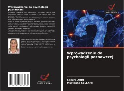 Cover-Bild zum Titel 'Wprowadzenie do psychologii poznawczej' von 'Samira Abdi, Mustapha Sellami'
