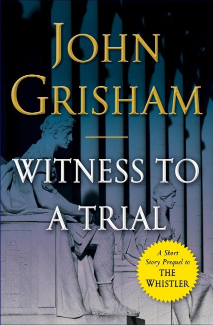 Witness to a Trial - John Grisham