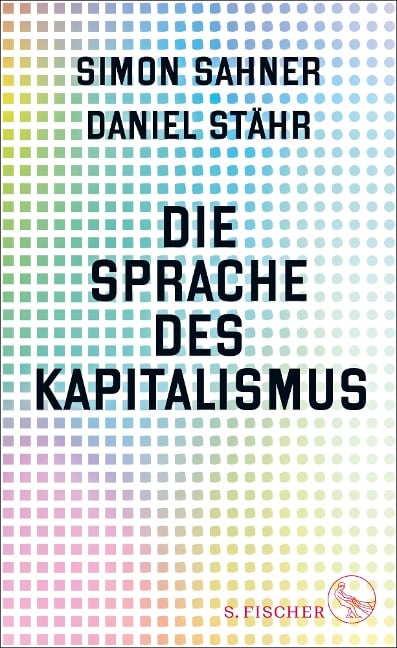 Die Sprache des Kapitalismus - Simon Sahner, Daniel Stähr