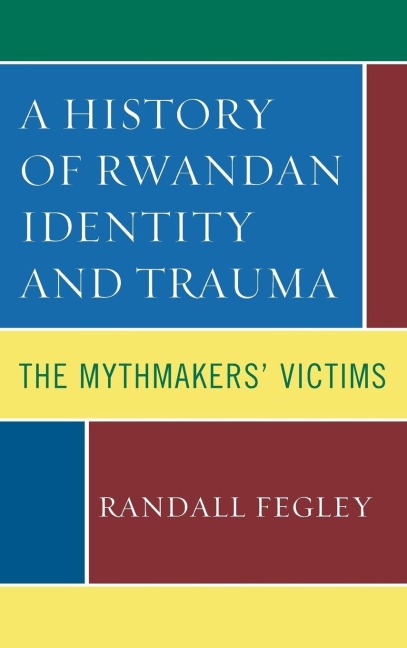 History of Rwandan Identity and Trauma - Randall Fegley
