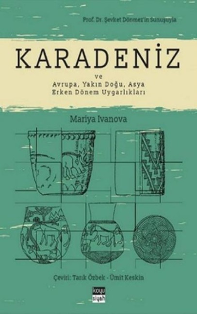 Karadeniz ve Avrupa, Yakin Dogu, Asya Erken Dönem Uygarliklari - Mariya Ivanova