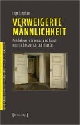 Cover-Bild zum Titel 'Verweigerte Männlichkeit' von 'Inge Stephan'