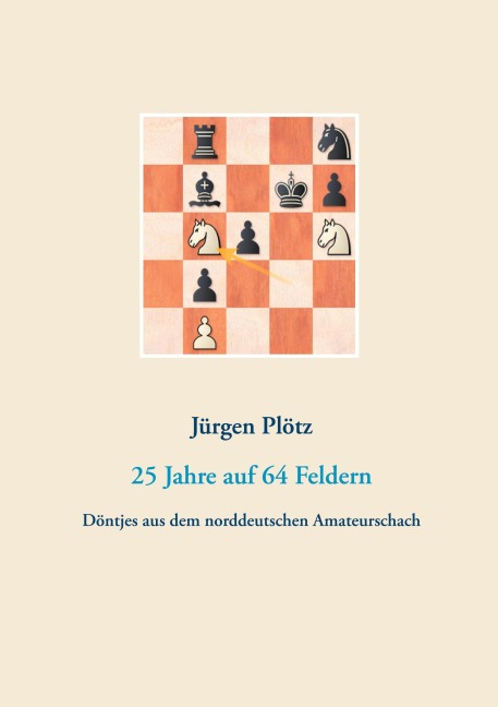 25 Jahre auf 64 Feldern - Jürgen Plötz