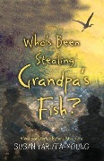 Who's Been Stealing Grandpa's Fish?: A Max and Charles Nature Adventure - Susan Yaruta-Young