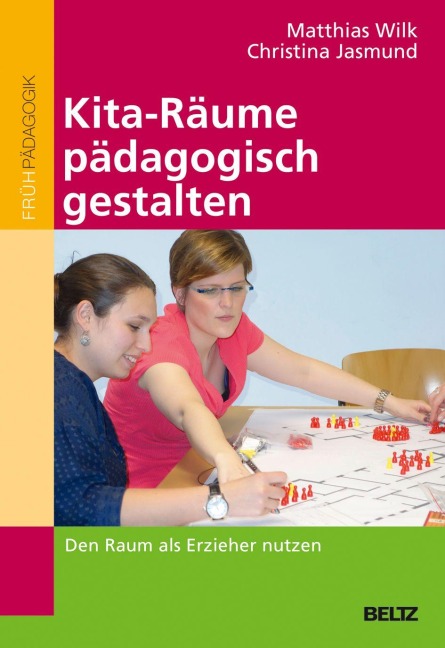 Kita-Räume pädagogisch gestalten - Matthias Wilk, Christina Jasmund