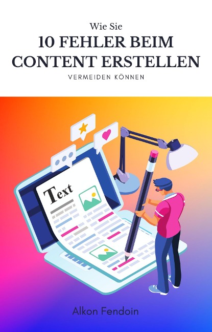Content erstellen - 10 Fehler die du vermeiden solltest ! - Alkon Fendoin