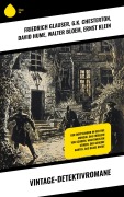 Cover-Bild zum Titel 'Vintage-Detektivromane' von 'Friedrich Glauser, David Christie Murray, G. K. Chesterton, David Hume, Walter Bloem'