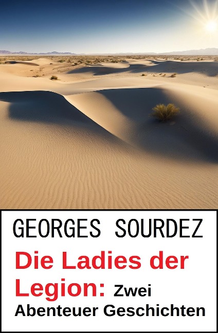 Die Ladies der Legion: Zwei Abenteuer Geschichten - Georges Surdez