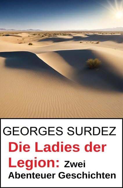 Die Ladies der Legion: Zwei Abenteuer Geschichten - Georges Surdez
