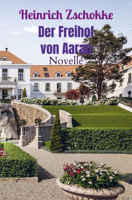 Der Freihof von Aarau - Heinrich Zschokke