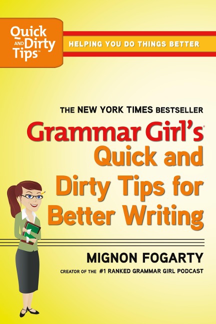 Grammar Girl's Quick and Dirty Tips for Better Writing - Mignon Fogarty