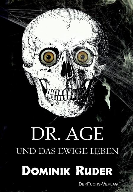 Dr. Age und das ewige Leben - Dominik Ruder