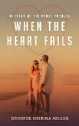 Cover-Bild zum Titel 'When The Heart Fails (Matters of the Heart)' von 'Jennifer Sherma Miller'