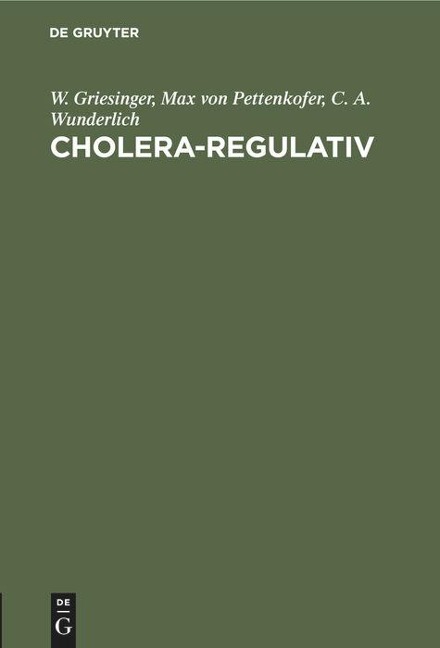 Cholera-Regulativ - W. Griesinger, C. A. Wunderlich, Max Von Pettenkofer