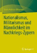 Nationalismus, Militarismus und Männlichkeit im Nachkriegs-Zypern - Stratis Andreas Efthymiou