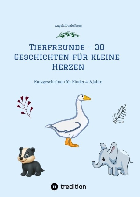 Tierfreunde - 30 Geschichten für kleine Herzen - Angela Dunkelberg